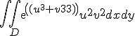 \int\int_D exp({(u^3+v^3)})u^2v^2 dx dy 